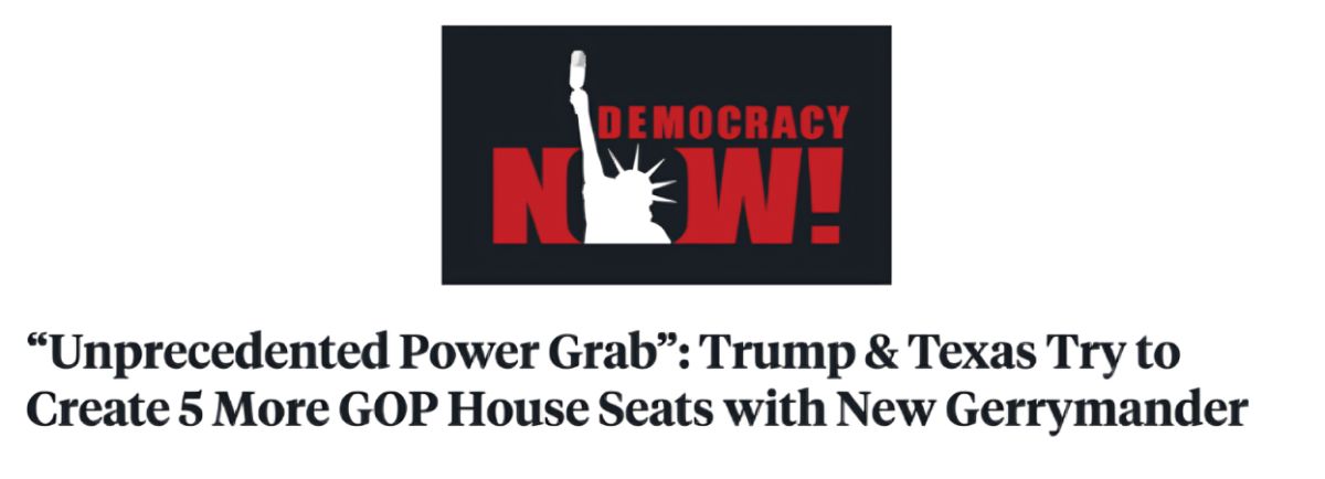 A headline from Democracy Now detailing Texas Republican's attempts to gerrymander congressional maps ahead of the 2026 midterms.