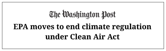A headline from The Washington Post detailing the Trump admin's directive to the EPA to end climate regulation under the Clean Air Act.